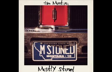 Tim Montana - Mostly Stoned
